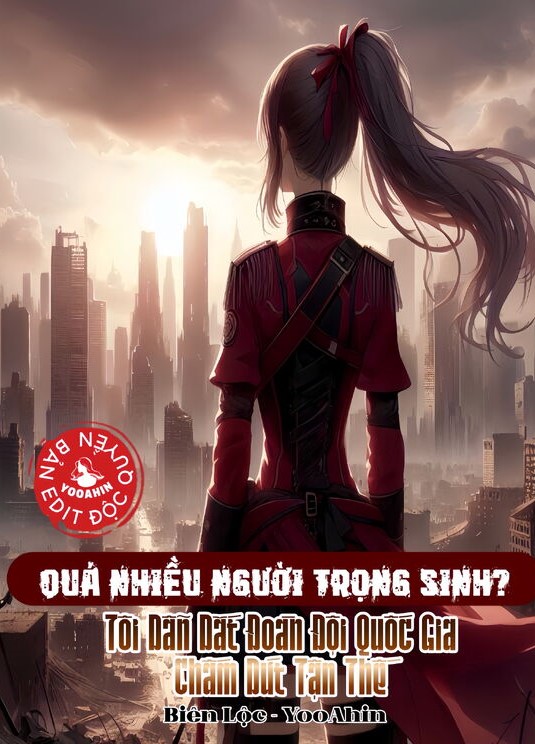 Quá Nhiều Người Trọng Sinh? Tôi Dẫn Dắt Đoàn Đội Quốc Gia Chấm Dứt Tận Thế ( Dịch Full )